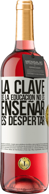 29,95 € Envío gratis | Vino Rosado Edición ROSÉ La clave de la educación no es enseñar, es despertar Etiqueta Blanca. Etiqueta personalizable Vino joven Cosecha 2024 Tempranillo