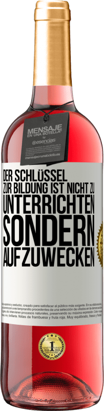 29,95 € Kostenloser Versand | Roséwein ROSÉ Ausgabe Der Schlüssel zur Bildung ist nicht zu unterrichten sondern aufzuwecken Weißes Etikett. Anpassbares Etikett Junger Wein Ernte 2024 Tempranillo