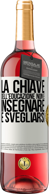 29,95 € Spedizione Gratuita | Vino rosato Edizione ROSÉ La chiave dell'educazione non è insegnare, è svegliarsi Etichetta Bianca. Etichetta personalizzabile Vino giovane Raccogliere 2024 Tempranillo