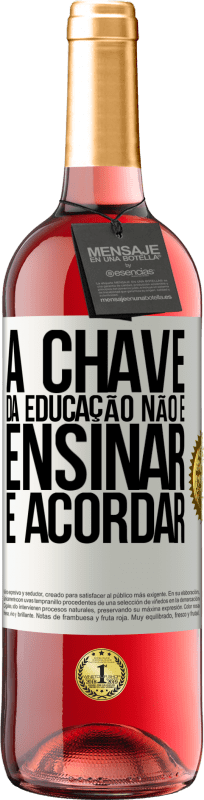 29,95 € Envio grátis | Vinho rosé Edição ROSÉ A chave da educação não é ensinar, é acordar Etiqueta Branca. Etiqueta personalizável Vinho jovem Colheita 2024 Tempranillo