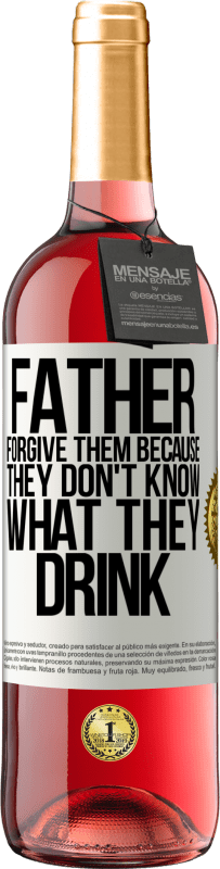 29,95 € Free Shipping | Rosé Wine ROSÉ Edition Father, forgive them, because they don't know what they drink White Label. Customizable label Young wine Harvest 2023 Tempranillo