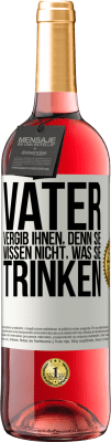 29,95 € Kostenloser Versand | Roséwein ROSÉ Ausgabe Vater, vergib ihnen, denn sie wissen nicht, was sie trinken Weißes Etikett. Anpassbares Etikett Junger Wein Ernte 2024 Tempranillo