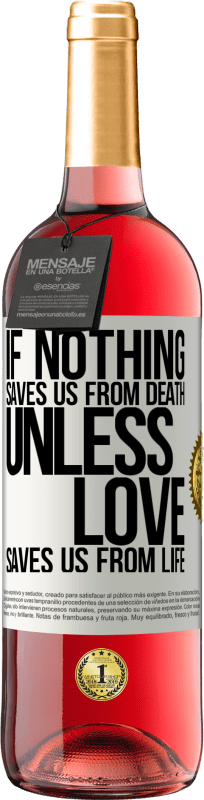 29,95 € Free Shipping | Rosé Wine ROSÉ Edition If nothing saves us from death, unless love saves us from life White Label. Customizable label Young wine Harvest 2023 Tempranillo