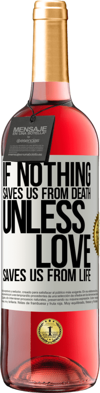 29,95 € Free Shipping | Rosé Wine ROSÉ Edition If nothing saves us from death, unless love saves us from life White Label. Customizable label Young wine Harvest 2024 Tempranillo