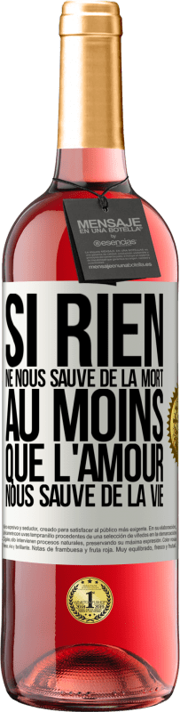 29,95 € Envoi gratuit | Vin rosé Édition ROSÉ Si rien ne nous sauve de la mort au moins que l'amour nous sauve de la vie Étiquette Blanche. Étiquette personnalisable Vin jeune Récolte 2024 Tempranillo