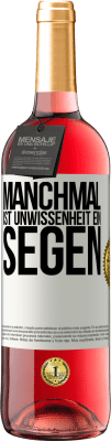 29,95 € Kostenloser Versand | Roséwein ROSÉ Ausgabe Manchmal ist Unwissenheit ein Segen Weißes Etikett. Anpassbares Etikett Junger Wein Ernte 2023 Tempranillo