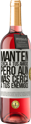 29,95 € Envío gratis | Vino Rosado Edición ROSÉ Mantén cerca a tus amigos, pero aún más cerca a tus enemigos Etiqueta Blanca. Etiqueta personalizable Vino joven Cosecha 2023 Tempranillo