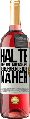 29,95 € Kostenloser Versand | Roséwein ROSÉ Ausgabe Halte deine Freunde nah aber deine Freunde noch näher Weißes Etikett. Anpassbares Etikett Junger Wein Ernte 2023 Tempranillo