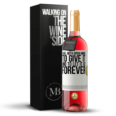 «Love, with open hands. To give it, and to let it go. Forever» ROSÉ Edition