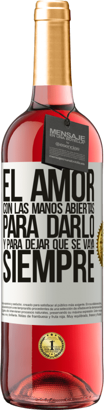 29,95 € Envío gratis | Vino Rosado Edición ROSÉ El amor, con las manos abiertas. Para darlo, y para dejar que se vaya. Siempre Etiqueta Blanca. Etiqueta personalizable Vino joven Cosecha 2024 Tempranillo