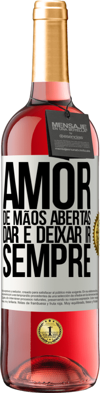 29,95 € Envio grátis | Vinho rosé Edição ROSÉ Amor, de mãos abertas. Dar e deixar ir. Sempre Etiqueta Branca. Etiqueta personalizável Vinho jovem Colheita 2024 Tempranillo