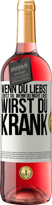 29,95 € Kostenloser Versand | Roséwein ROSÉ Ausgabe Wenn du liebst, leidest du. Wenn du nicht liebst, wirst du krank Weißes Etikett. Anpassbares Etikett Junger Wein Ernte 2024 Tempranillo