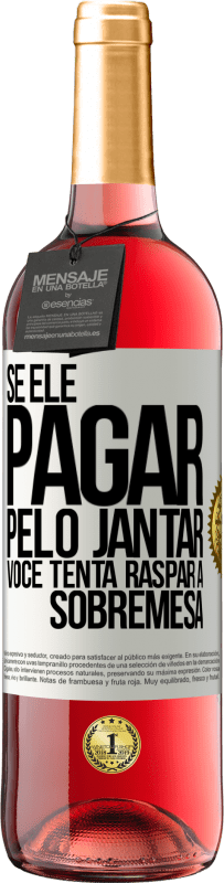 29,95 € Envio grátis | Vinho rosé Edição ROSÉ Se ele paga o jantar, ele tenta raspar a sobremesa Etiqueta Branca. Etiqueta personalizável Vinho jovem Colheita 2025 Tempranillo