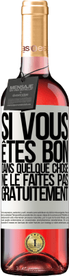 29,95 € Envoi gratuit | Vin rosé Édition ROSÉ Si vous êtes bon dans quelque chose, ne le faites pas gratuitement Étiquette Blanche. Étiquette personnalisable Vin jeune Récolte 2024 Tempranillo