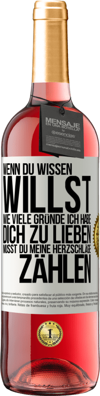 29,95 € Kostenloser Versand | Roséwein ROSÉ Ausgabe Wenn du wissen willst, wie viele Gründe ich habe, dich zu lieben, musst du meine Herzschläge zählen Weißes Etikett. Anpassbares Etikett Junger Wein Ernte 2024 Tempranillo