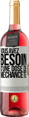 29,95 € Envoi gratuit | Vin rosé Édition ROSÉ Vous avez besoin d'une dose de méchanceté Étiquette Blanche. Étiquette personnalisable Vin jeune Récolte 2023 Tempranillo