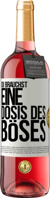 29,95 € Kostenloser Versand | Roséwein ROSÉ Ausgabe Du brauchst eine Dosis des Böses Weißes Etikett. Anpassbares Etikett Junger Wein Ernte 2024 Tempranillo