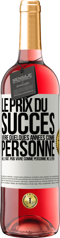 29,95 € Envoi gratuit | Vin rosé Édition ROSÉ Le prix du succès. Vivre quelques années comme personne ne le fait, puis vivre comme personne ne le peut Étiquette Blanche. Étiquette personnalisable Vin jeune Récolte 2024 Tempranillo