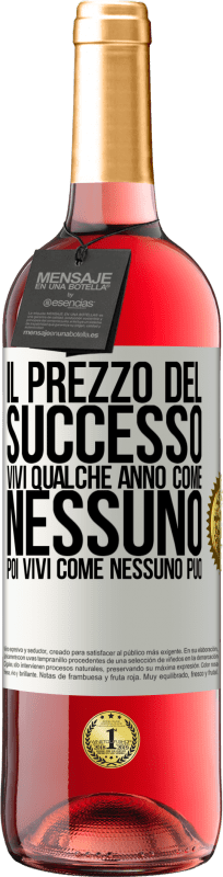 29,95 € Spedizione Gratuita | Vino rosato Edizione ROSÉ Il prezzo del successo. Vivi qualche anno come nessuno, poi vivi come nessuno può Etichetta Bianca. Etichetta personalizzabile Vino giovane Raccogliere 2024 Tempranillo