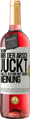 29,95 € Kostenloser Versand | Roséwein ROSÉ Ausgabe Wenn mir der Arsch juckt, kratze ich ihn mit deiner Meinung Weißes Etikett. Anpassbares Etikett Junger Wein Ernte 2024 Tempranillo