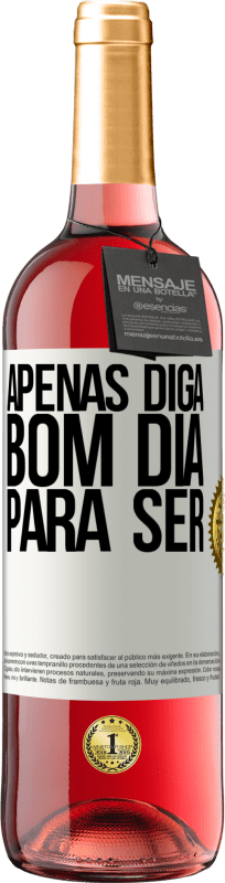 29,95 € Envio grátis | Vinho rosé Edição ROSÉ Apenas diga bom dia para ser Etiqueta Branca. Etiqueta personalizável Vinho jovem Colheita 2025 Tempranillo