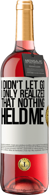 29,95 € Free Shipping | Rosé Wine ROSÉ Edition I didn't let go, I only realized that nothing held me White Label. Customizable label Young wine Harvest 2024 Tempranillo