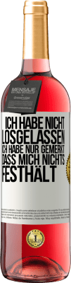 29,95 € Kostenloser Versand | Roséwein ROSÉ Ausgabe Ich habe nicht losgelassen, ich habe nur gemerkt, dass mich nichts festhält Weißes Etikett. Anpassbares Etikett Junger Wein Ernte 2023 Tempranillo