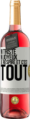 29,95 € Envoi gratuit | Vin rosé Édition ROSÉ Ni triste ni joyeux. Je respire et c'est tout Étiquette Blanche. Étiquette personnalisable Vin jeune Récolte 2023 Tempranillo