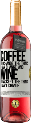 29,95 € Free Shipping | Rosé Wine ROSÉ Edition COFFEE to change the things I can change, and WINE to accept the things I can't change White Label. Customizable label Young wine Harvest 2024 Tempranillo