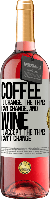 29,95 € 送料無料 | ロゼワイン ROSÉエディション コーヒーは私が変更できるものを変更し、ワインは私が変更できないものを受け入れる ホワイトラベル. カスタマイズ可能なラベル 若いワイン 収穫 2023 Tempranillo