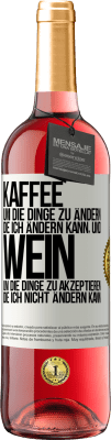 29,95 € Kostenloser Versand | Roséwein ROSÉ Ausgabe KAFFEE um die Dinge zu ändern, die ich ändern kann, und WEIN um die Dinge zu akzeptieren, die ich nicht ändern kann Weißes Etikett. Anpassbares Etikett Junger Wein Ernte 2023 Tempranillo