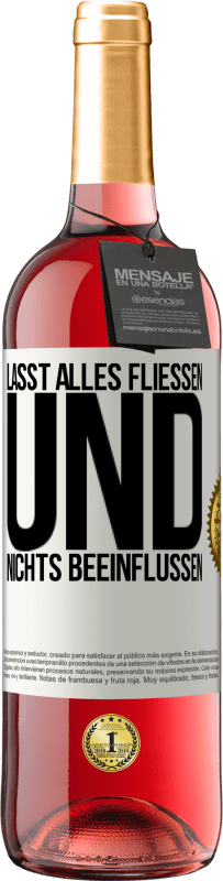 29,95 € Kostenloser Versand | Roséwein ROSÉ Ausgabe Lasst alles fließen und nichts beeinflussen Weißes Etikett. Anpassbares Etikett Junger Wein Ernte 2024 Tempranillo