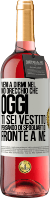 29,95 € Spedizione Gratuita | Vino rosato Edizione ROSÉ Vieni a dirmi nel tuo orecchio che oggi ti sei vestito pensando di spogliarti di fronte a me Etichetta Bianca. Etichetta personalizzabile Vino giovane Raccogliere 2024 Tempranillo