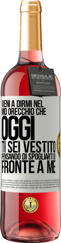 29,95 € Spedizione Gratuita | Vino rosato Edizione ROSÉ Vieni a dirmi nel tuo orecchio che oggi ti sei vestito pensando di spogliarti di fronte a me Etichetta Bianca. Etichetta personalizzabile Vino giovane Raccogliere 2024 Tempranillo