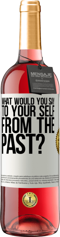 29,95 € Free Shipping | Rosé Wine ROSÉ Edition what would you say to your self from the past? White Label. Customizable label Young wine Harvest 2024 Tempranillo