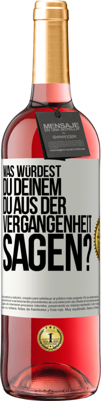 29,95 € Kostenloser Versand | Roséwein ROSÉ Ausgabe Was würdest du deinem du aus der Vergangenheit sagen? Weißes Etikett. Anpassbares Etikett Junger Wein Ernte 2024 Tempranillo