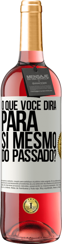29,95 € Envio grátis | Vinho rosé Edição ROSÉ o que você diria para si mesmo do passado? Etiqueta Branca. Etiqueta personalizável Vinho jovem Colheita 2025 Tempranillo