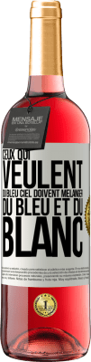 29,95 € Envoi gratuit | Vin rosé Édition ROSÉ Ceux qui veulent du bleu ciel doivent mélanger du bleu et du blanc Étiquette Blanche. Étiquette personnalisable Vin jeune Récolte 2025 Tempranillo