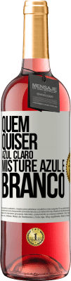 29,95 € Envio grátis | Vinho rosé Edição ROSÉ Quem quiser azul claro, misture azul e branco Etiqueta Branca. Etiqueta personalizável Vinho jovem Colheita 2025 Tempranillo