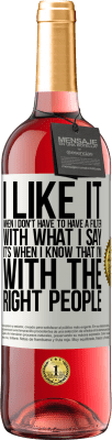 29,95 € Free Shipping | Rosé Wine ROSÉ Edition I like it when I don't have to have a filter with what I say. It's when I know that I'm with the right people White Label. Customizable label Young wine Harvest 2024 Tempranillo