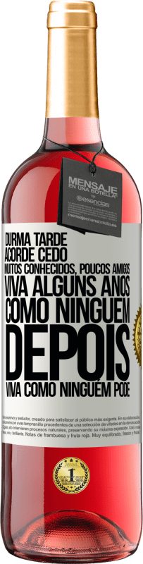 29,95 € Envio grátis | Vinho rosé Edição ROSÉ Durma tarde, acorde cedo. Muitos conhecidos, poucos amigos. Viva alguns anos como ninguém, depois viva como ninguém pode Etiqueta Branca. Etiqueta personalizável Vinho jovem Colheita 2024 Tempranillo