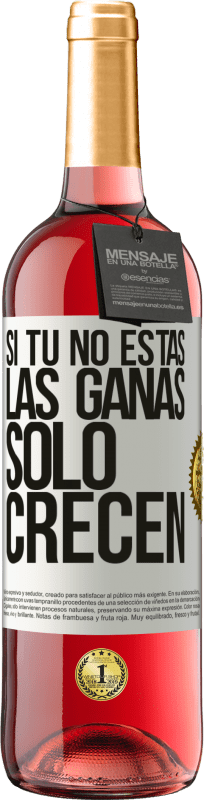 29,95 € Envío gratis | Vino Rosado Edición ROSÉ Si tú no estás, las ganas sólo crecen Etiqueta Blanca. Etiqueta personalizable Vino joven Cosecha 2024 Tempranillo