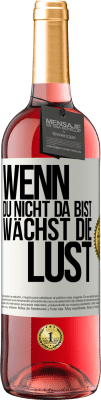 29,95 € Kostenloser Versand | Roséwein ROSÉ Ausgabe Wenn du nicht da bist, wächst die Lust Weißes Etikett. Anpassbares Etikett Junger Wein Ernte 2023 Tempranillo