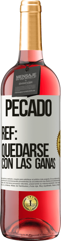 29,95 € Envío gratis | Vino Rosado Edición ROSÉ Pecado. Ref: quedarse con las ganas Etiqueta Blanca. Etiqueta personalizable Vino joven Cosecha 2024 Tempranillo