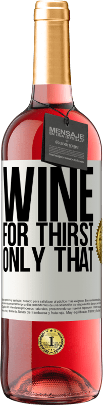29,95 € 送料無料 | ロゼワイン ROSÉエディション 彼はのどが渇いた。それだけ ホワイトラベル. カスタマイズ可能なラベル 若いワイン 収穫 2025 Tempranillo