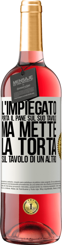 29,95 € Spedizione Gratuita | Vino rosato Edizione ROSÉ L'impiegato porta il pane sul suo tavolo, ma mette la torta sul tavolo di un altro Etichetta Bianca. Etichetta personalizzabile Vino giovane Raccogliere 2025 Tempranillo