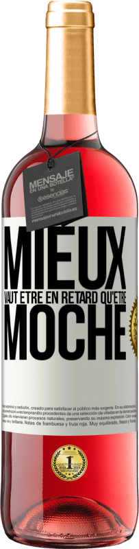 29,95 € Envoi gratuit | Vin rosé Édition ROSÉ Mieux vaut être en retard qu'être moche Étiquette Blanche. Étiquette personnalisable Vin jeune Récolte 2024 Tempranillo