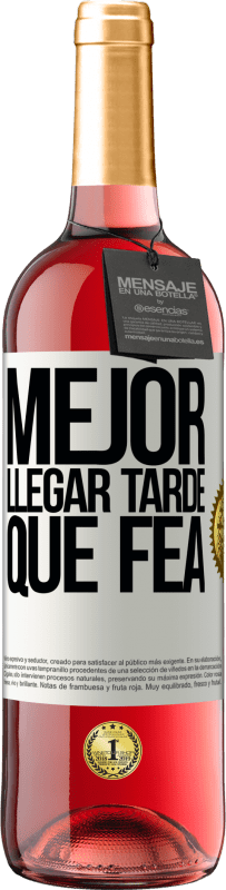 29,95 € Envío gratis | Vino Rosado Edición ROSÉ Mejor llegar tarde que fea Etiqueta Blanca. Etiqueta personalizable Vino joven Cosecha 2024 Tempranillo