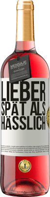 29,95 € Kostenloser Versand | Roséwein ROSÉ Ausgabe Lieber spät als hässlich Weißes Etikett. Anpassbares Etikett Junger Wein Ernte 2024 Tempranillo