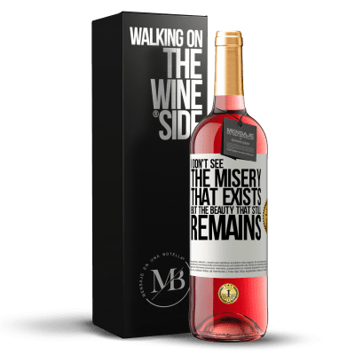 «I don't see the misery that exists but the beauty that still remains» ROSÉ Edition
